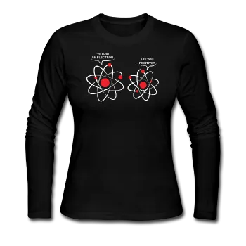 "I've Lost an Electron" - Women's Long Sleeve T-Shirt